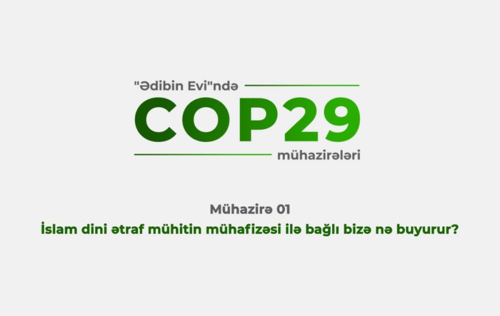 Medianin Inkisafi Agentliyinin desteyi ile “Edibin Evi” Edebiyyata Destek Fondu “COP29 silsile muhazireleri”ne baslayib