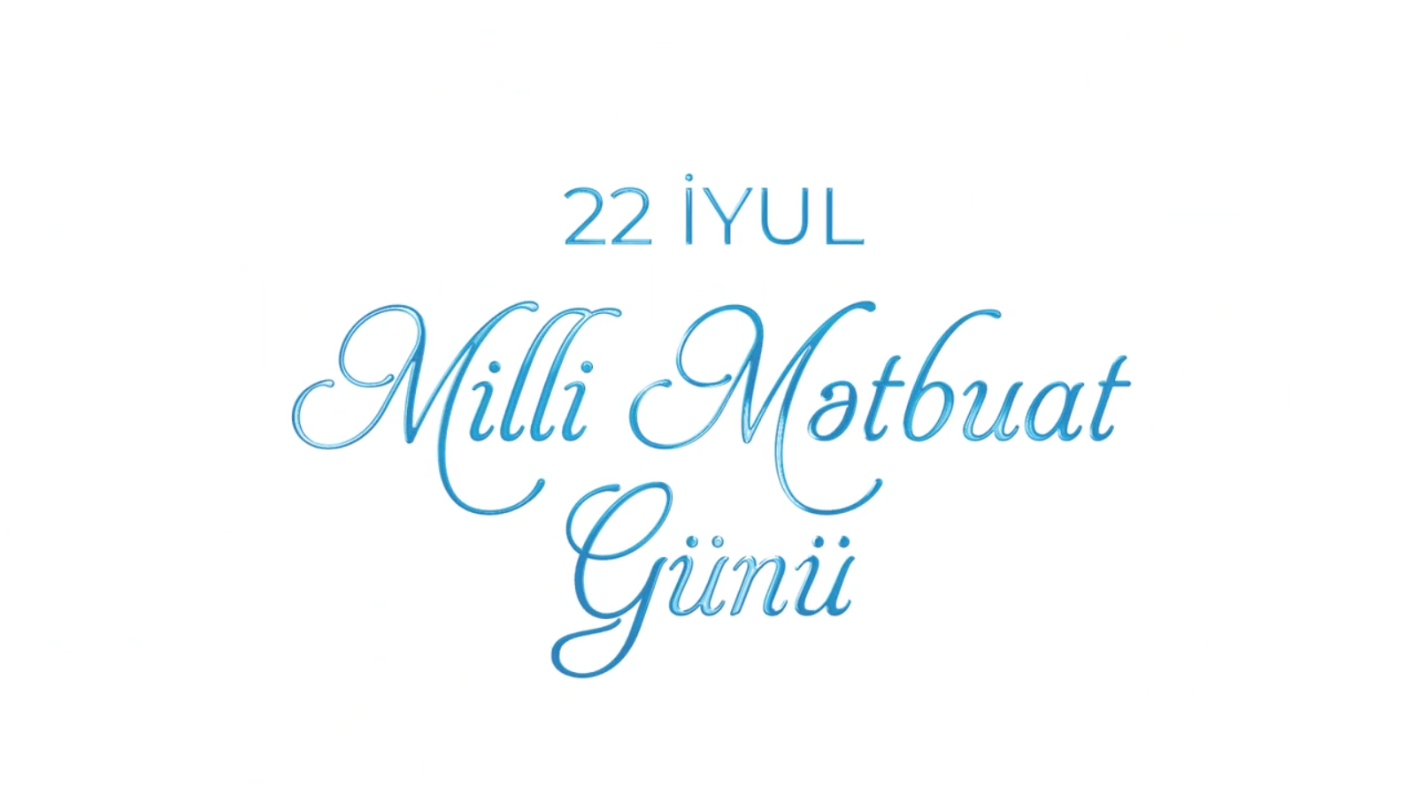 22 Iyul - Milli Metbuat Gunu
