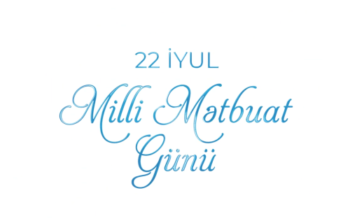22 Iyul - Milli Metbuat Gunu